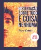 Dissertação Sobre Tudo e Coisa Nenhuma