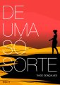 De Uma Só Sorte