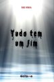 Tudo tem um Fim